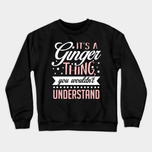 It's a Ginger Thing You Wouldn't Understand Crewneck Sweatshirt